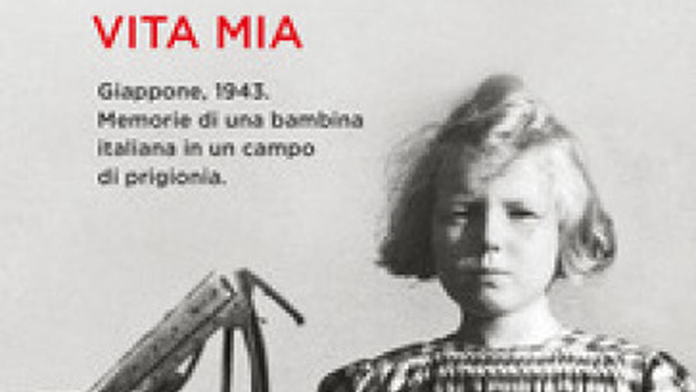 "Vita mia. Giappone, 1943. Memorie di una bambina italiana in un campo di prigionia" di Dacia Mariani, Rizzoli, (dettaglio di copertina)