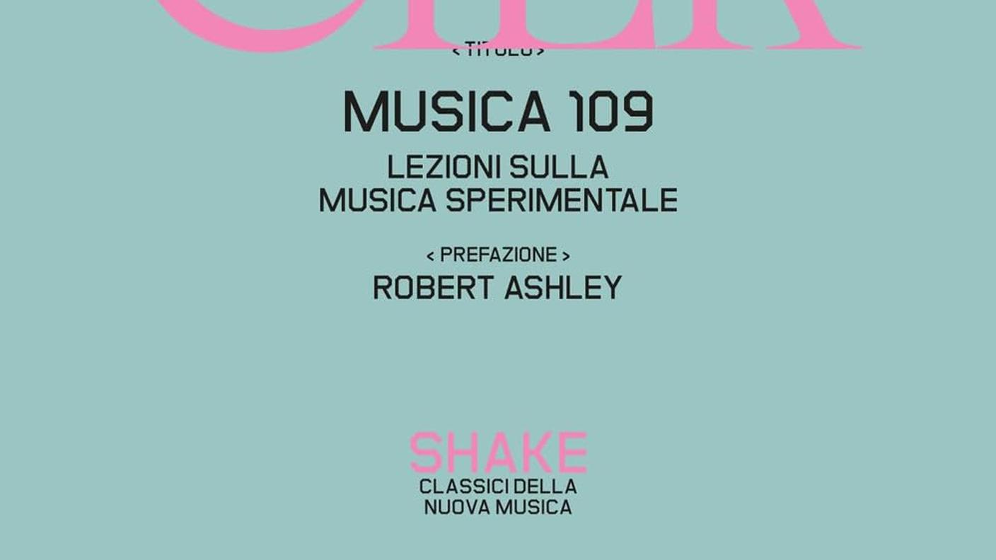 “Musica 109. Lezioni sulla musica sperimentale” di Alvin Lucier, Shake edizioni (copertina)