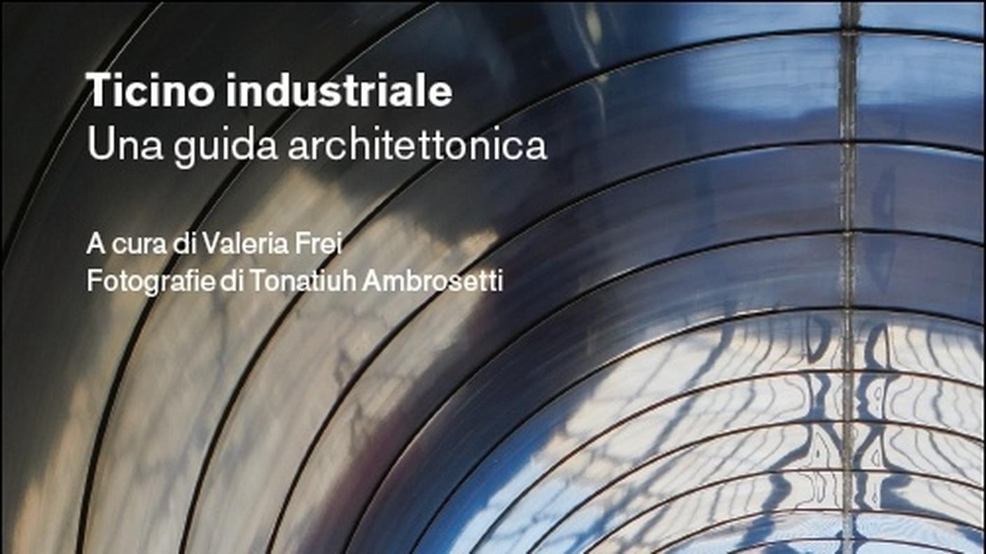 "Ticino industriale" di Valeria Frei, Casagrande